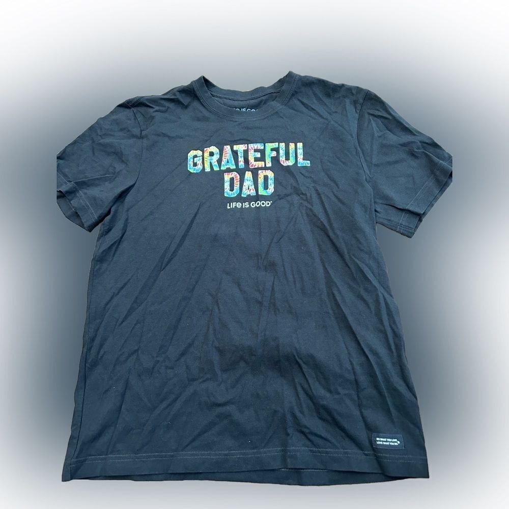 Life is Good Grateful Dad Tshirt